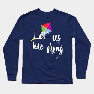 Let us kite flying Long Sleeve T-Shirt